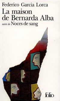 La maison de Bernarda Alba. Noces de sang La maison de Bernarda Alba. Noces de sang