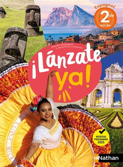 Lanzate ya ! : espagnol 2de A2-B1+ : nouveau programme 2025 Lanzate ya ! : espagnol 2de A2-B1+ : nouveau programme 2025