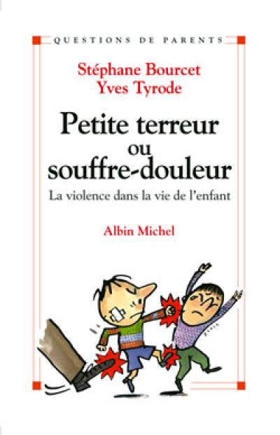 Petite terreur ou souffre-douleur ? : la violence dans la vie de l'enfant
