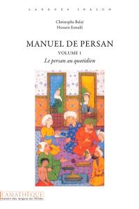 Manuel de persan. Vol. 1. Le persan au quotidien