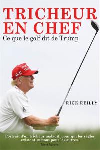Tricheur en chef : ce que le golf dit de Trump Tricheur en chef : ce que le golf dit de Trump