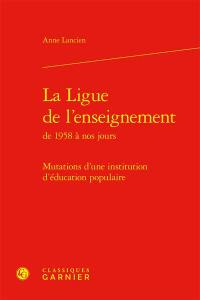 La Ligue de l'enseignement de 1958 à nos jours : mutations d'une institution d'éducation populaire