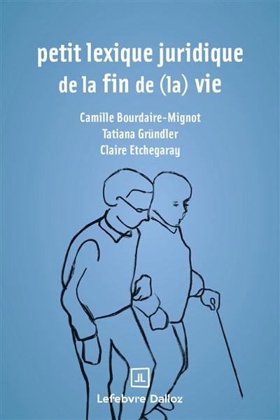 Petit lexique juridique de la fin de (la) vie