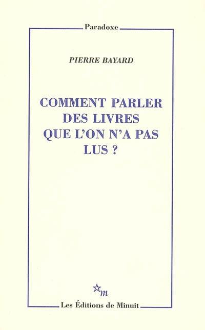 Comment parler des livres que l'on n'a pas lus ? Comment parler des livres que l'on n'a pas lus ?