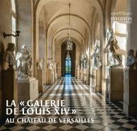 La galerie de Louis XIV au château de Versailles