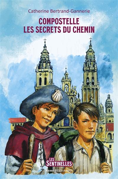 Compostelle : les secrets du chemin