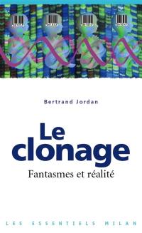 Le clonage : fantasmes et réalité