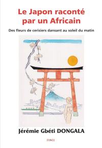 Le Japon raconté par un Africain : des fleurs de cerisiers dansant au soleil du matin