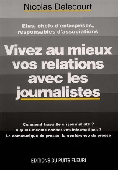 Vivez au mieux vos relations avec les journalistes