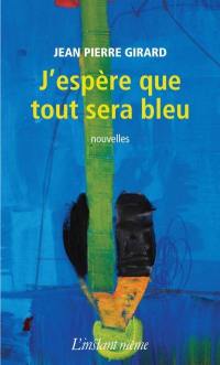 J'espère que tout sera bleu J'espère que tout sera bleu