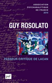 Annuel de l'APF, n° 2016. Guy Rosolato : passeur critique de Lacan