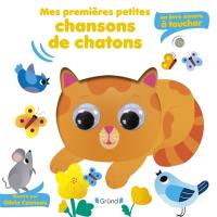 Mes premières petites chansons de chatons : un livre sonore à toucher