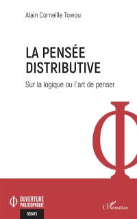 La pensée distributive : sur la logique ou l'art de penser