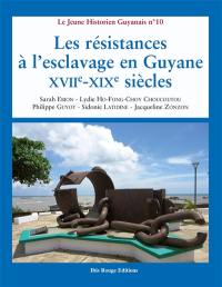 Les résistances à l'esclavage en Guyane : XVIIe-XIXe siècles