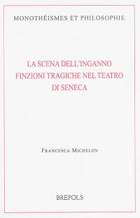 La scena dell'inganno : finzioni tragiche nel teatro di Seneca