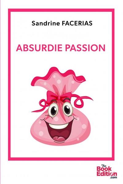 ABSURDIE PASSION ABSURDIE PASSION