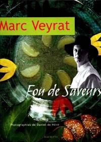 Fou de Saveurs Marc Veyrat Hachette