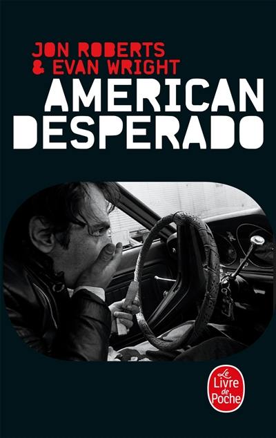 American desperado : une vie dans la mafia, le trafic de cocaïne et les services secrets American desperado : une vie dans la mafia, le trafic de cocaïne et les services secrets