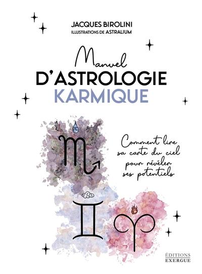 Manuel d'astrologie karmique : comment lire sa carte du ciel pour révéler ses potentiels Manuel d'astrologie karmique : comment lire sa carte du ciel pour révéler ses potentiels