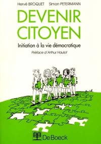 Devenir citoyen : initiation à la vie démocratique Devenir citoyen : initiation à la vie démocratique