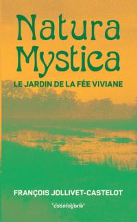 Natura Mystica ou Le jardin de la fée Viviane