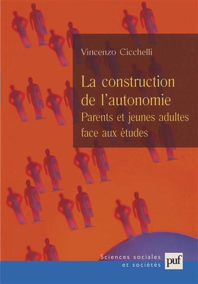 La construction de l'autonomie : parents et jeunes adultes face aux études La construction de l'autonomie : parents et jeunes adultes face aux études