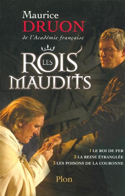 Les rois maudits. Vol. 1. Le roi de fer *** La reine étranglée *** Les poisons de la couronne Les rois maudits. Vol. 1. Le roi de fer *** La reine étranglée *** Les poisons de la couronne
