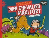 Les aventures fantastiques et extraordinaires de Mini Chevalier maxi fort Les aventures fantastiques et extraordinaires de Mini Chevalier maxi fort
