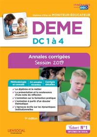 DEME, diplôme d'Etat de moniteur-éducateur : DC 1 à 4 : annales corrigées, session 2019