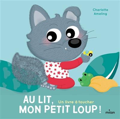 Au lit, mon petit loup ! : un livre à toucher