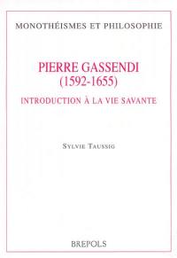 Pierre Gassendi (1592-1655) : introduction à la vie savante