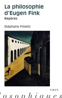 La philosophie d'Eugen Fink : repères