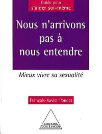 Nous n'arrivons pas à nous entendre : mieux vivre sa sexualité