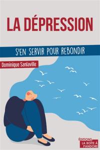 La dépression : s'en servir pour rebondir