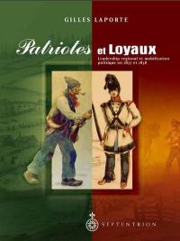 Patriotes et loyaux : leadership régional et mobilisation politique en 1837 et 1838