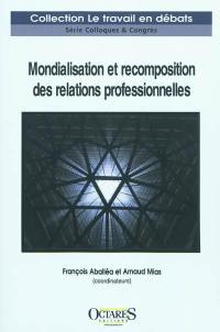 Mondialisation et recomposition des relations professionnelles : un état des lieux