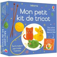 Mon petit kit de tricot : tout le matériel pour tricoter 3 animaux : avec un livre d'instructions étape par étape