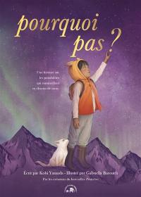 Pourquoi pas ? : une histoire sur les possibilités qui sommeillent en chacun de nous