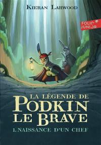 La légende de Podkin le brave. Vol. 1. Naissance d'un chef La légende de Podkin le brave. Vol. 1. Naissance d'un chef