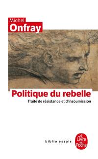 Politique du rebelle : traité de résistance et d'insoumission