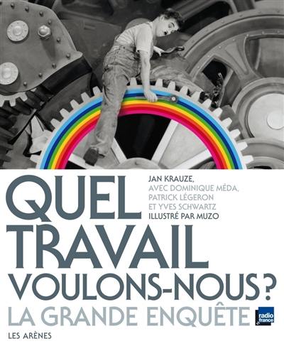 Quel travail voulons-nous ? : la grande enquête Quel travail voulons-nous ? : la grande enquête