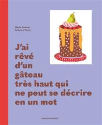 J'ai rêvé d'un gâteau très haut qui ne peut se décrire en un mot
