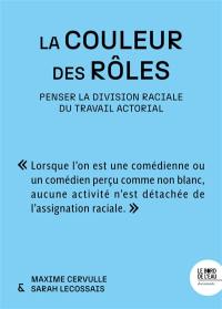 La couleur des rôles : penser la division raciale du travail actorial