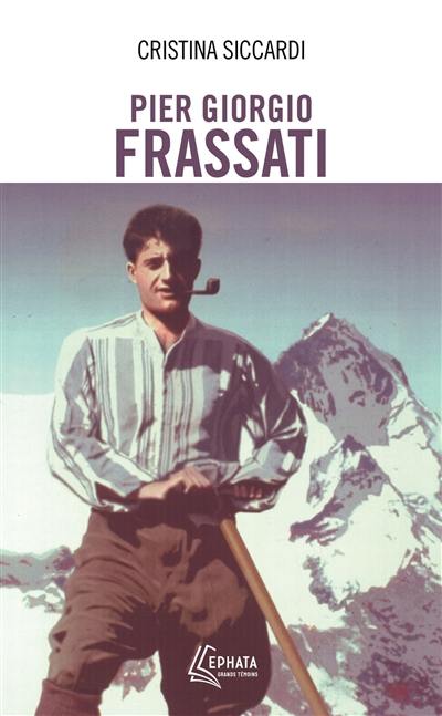 Pier Giorgio Frassati : modèle pour les chrétiens du troisième millénaire