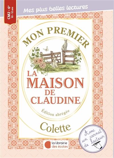 Mon premier Colette : La maison de Claudine : édition abrégée Mon premier Colette : La maison de Claudine : édition abrégée