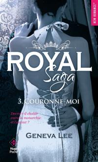 Royal saga. Vol. 3. Couronne-moi