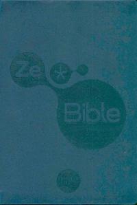 ZeBible : Ancien et Nouveau Testament avec les livres deutérocanoniques : traduits de l'hébreu et du grec en français courant avec introductions, notices, outils de lecture et vocabulaire