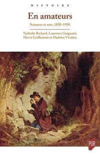 En amateurs : sciences et arts, 1850-1950