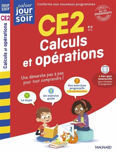 Calculs et opérations CE2, 8-9 ans : conforme aux nouveaux programmes