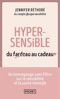 Hypersensible : du fardeau au cadeau